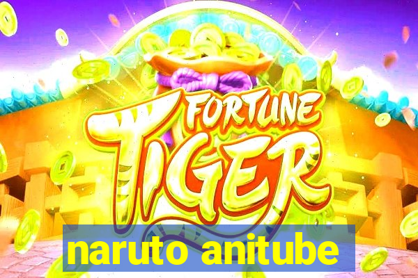 naruto anitube